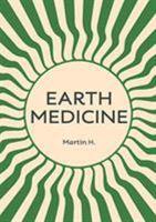 Earth Medicine: What Doctors Won't Tell You About Cancer 0957485670 Book Cover