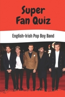 Super Fan Quiz: English-Irish Pop Boy Band: Liam B09CHLZRHG Book Cover