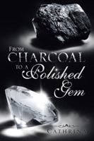 From Charcoal to a Polished Gem 1466991941 Book Cover