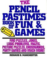 The Pencil Pastimes Book of Fun and Games 0884860981 Book Cover