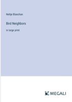Bird Neighbors: in large print 3387014562 Book Cover