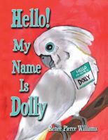 Hello! My Name Is Dolly 1493114425 Book Cover