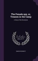 The Female Spy Or, Treason in the Camp 135590286X Book Cover