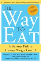The Way to Eat: A Six-Step Path to Lifelong Weight Control 1570719837 Book Cover