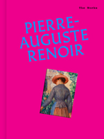 Works: Pierre-Auguste Renoir : The Essential Masterpieces 192350357X Book Cover