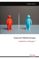 Essais sur l'Altérité Grecque: Familiarité ou Étrangeté ? (French Edition) 9999341888 Book Cover