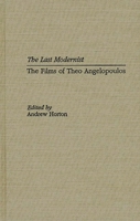 Last Modernist, The: Films of Theo Angelopoulos 0948911743 Book Cover