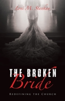 The Broken Bride: Redefining the Church 1664290303 Book Cover