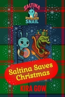 Saltina Saves Christmas (Saltina the Secret Agent Snail) B0GCDQT233 Book Cover