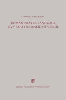 Roman Prayer Language: Livy And The Aneid Of Vergil 3663123472 Book Cover