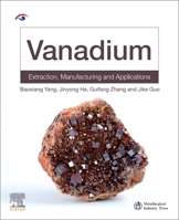 Vanadium: Extraction, Manufacturing and Applications 0128188987 Book Cover