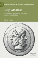 Luigi Amoroso: The Building of Economics Between Science and Ideology 3031103386 Book Cover