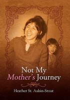 Not My Mother's Journey 1456830899 Book Cover