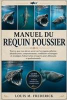 MANUEL DU REQUIN POUSSIER: Tout ce que vous devez savoir sur les requins pèlerins : identification, comportements, conditions océaniques et stratégies d’observation d’experts pour débutants et profess B0H2CHZWDF Book Cover