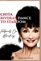 Chita Rivera's Dance To Stardom: Footprints on Broadway B0CV4LSGNK Book Cover