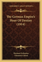 The German Empires Hour of Destiny 153471121X Book Cover