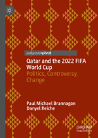 Qatar and the 2022 FIFA World Cup: Politics, Controversy, Change 3030968219 Book Cover