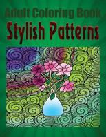 Adult Coloring Book Stylish Patterns: Mandala Coloring Book 1533265550 Book Cover