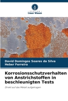 Korrosionsschutzverhalten von Anstrichstoffen in beschleunigten Tests: Direkt auf das Metall aufgetragen 6206355977 Book Cover