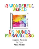 A Wonderful World Un Mundo Maravilloso 1612862233 Book Cover