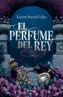 El Perfume del Rey. Edición de Lujo / The King's Perfume. Deluxe Edition (Saga Rey 1) (Spanish Edition) 6287779292 Book Cover