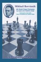 Mikhail Botvinnik: Sixth World Chess Champion 1949859169 Book Cover