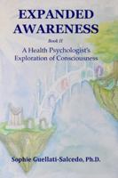 Expanded Awareness : A Health Psychologist's Exploration of Consciousness 1968465103 Book Cover