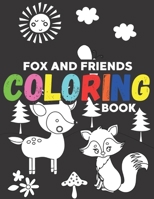 Fox and friends coloring book: Fox in the forest, Stress Relief, Relaxation & Anti stress Color Therapy for kids B088B81BRG Book Cover