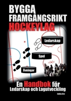 Bygga Framgångsrikt Hockeylag: En Handbok för Ledarskap och Lagutveckling 9180573975 Book Cover