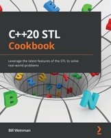 C++20 STL Cookbook: Leverage the latest features of the STL to solve real-world problems 1803248718 Book Cover