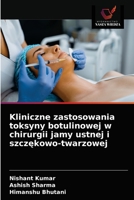 Kliniczne zastosowania toksyny botulinowej w chirurgii jamy ustnej i szcz&#281;kowo-twarzowej 6203639931 Book Cover