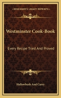 Westminster Cook-Book. Every Recipe Tried and Proved 1163752584 Book Cover