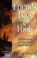 Friends, Foes & Fools: Fathers Can Teach Their Kids to Know the Difference 0805463542 Book Cover