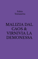 Malizia Dal Caos & Virnivia La Demonessa (Italian Edition) 1326874373 Book Cover