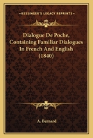 Dialogue De Poche, Containing Familiar Dialogues In French And English 1161060049 Book Cover