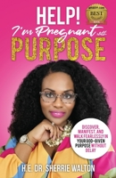 Help! I'm Pregnant With Purpose: Discover, Manifest, and Walk Fearlessly in Your God-Given Purpose Without Delay 1953993087 Book Cover