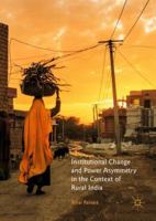 Institutional Change and Power Asymmetry in the Context of Rural India 9811346046 Book Cover