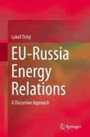 EU-Russia Energy Relations: A Discursive Approach 3030041069 Book Cover