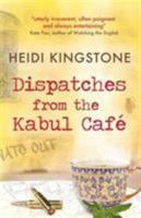 Dispatches from the Kabul Cafe 1910408034 Book Cover