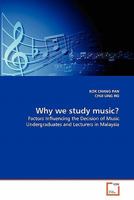 Why we study music?: Factors Influencing the Decision of Music Undergraduates and Lecturers in Malaysia 3639300823 Book Cover