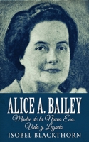 Alice A. Bailey - Madre de la Nueva Era: Vida y Legado 4824143330 Book Cover