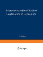 Microwave Studies of Exciton Condensation in Germanium 1461585694 Book Cover