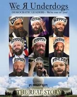 We R Underdogs: Democratic Leaders - We're One of You! 1477606998 Book Cover