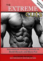 The Extreme Cuts Experiment: Intermittent Fasting Secrets to Build Muscle and Burn Fat 1326365541 Book Cover