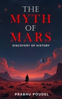 The Myth Of Mars: Discovery Of History B0GY6D43YG Book Cover