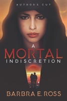 A Mortal Indiscretion: Author's Cut 1530762804 Book Cover