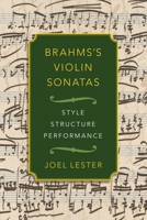 Brahms's Violin Sonatas: Style, Structure, Performance 0190087072 Book Cover