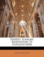 Ünnepi, Alkalmi, Közönséges És Gyászesetekre 1147279454 Book Cover