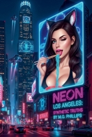 Neon Los Angeles: Synthetic Truths B0H43VHFKG Book Cover