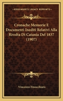 Cronache Memorie E Documenti Inediti Relativi Alla Rivolta Di Catania Del 1837 (1907) 1147769877 Book Cover